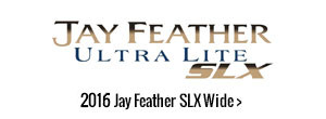 2016 Jay Feather SLX Wide